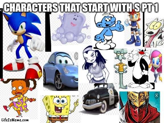 Characters that start with an S PT 1 | CHARACTERS THAT START WITH S PT 1 | image tagged in blank white template,funny memes | made w/ Lifeismeme meme maker