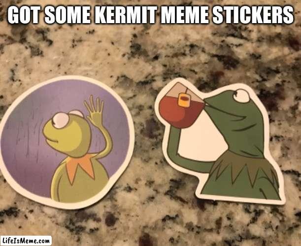 got some kermit meme stickers | GOT SOME KERMIT MEME STICKERS | image tagged in kermit the frog,but thats none of my business,kermit window | made w/ Lifeismeme meme maker