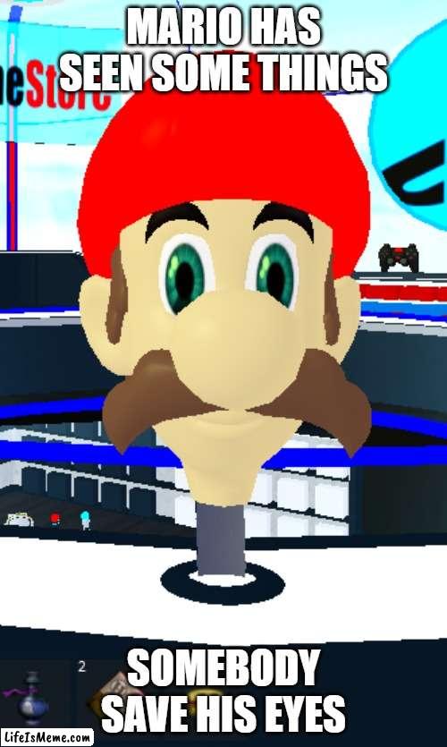 new mario game looking sick | MARIO HAS SEEN SOME THINGS; SOMEBODY SAVE HIS EYES | image tagged in mario | made w/ Lifeismeme meme maker