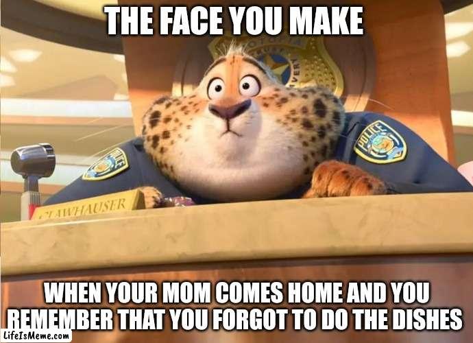 Clawhauser In Trouble | THE FACE YOU MAKE; WHEN YOUR MOM COMES HOME AND YOU REMEMBER THAT YOU FORGOT TO DO THE DISHES | image tagged in clawhauser in trouble,zootopia,the face you make when,i think i forgot something,funny,memes | made w/ Lifeismeme meme maker