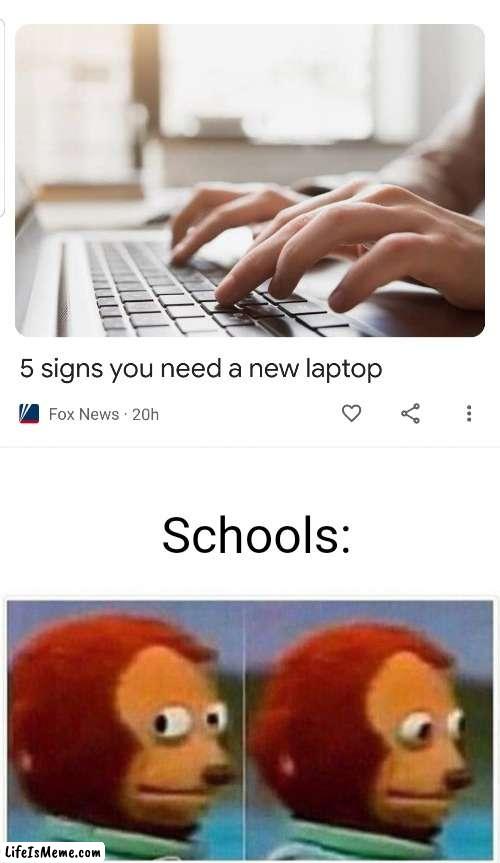 Dang school computers | Schools: | image tagged in memes,monkey puppet,school,computer | made w/ Lifeismeme meme maker