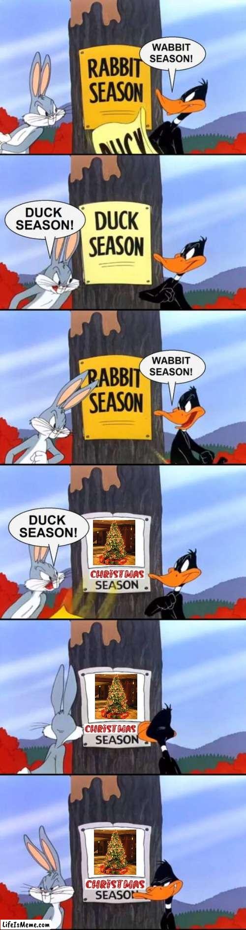 It's not even December and people are already preparing for Christmas | image tagged in wabbit season duck season elmer season,christmas,happy holidays,merry christmas | made w/ Lifeismeme meme maker