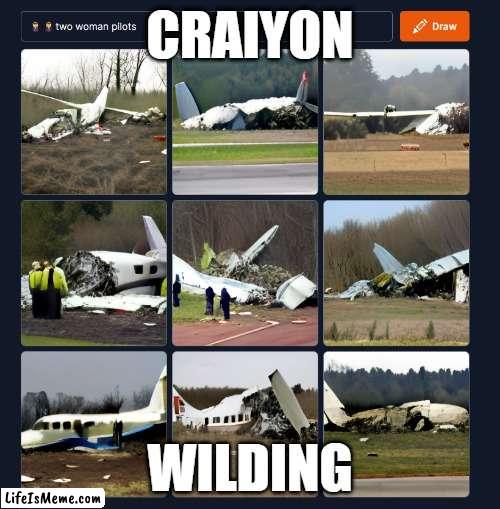 Craiyon wilding ??? | CRAIYON; WILDING | image tagged in ai meme | made w/ Lifeismeme meme maker
