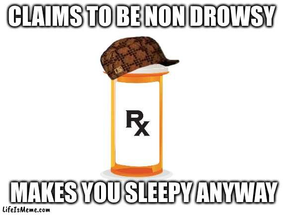 This meme is crappy because I'm drowsy | CLAIMS TO BE NON DROWSY; MAKES YOU SLEEPY ANYWAY | image tagged in blank white template | made w/ Lifeismeme meme maker