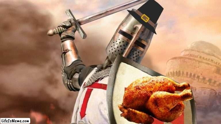 Have a Holy Thanksgiving! | image tagged in crusader,thanksgiving | made w/ Lifeismeme meme maker