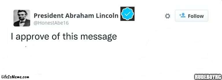 Abe Lincoln Twitter Verified | RUDEBOYRG | image tagged in abraham lincoln,twitter,twitter verified | made w/ Lifeismeme meme maker