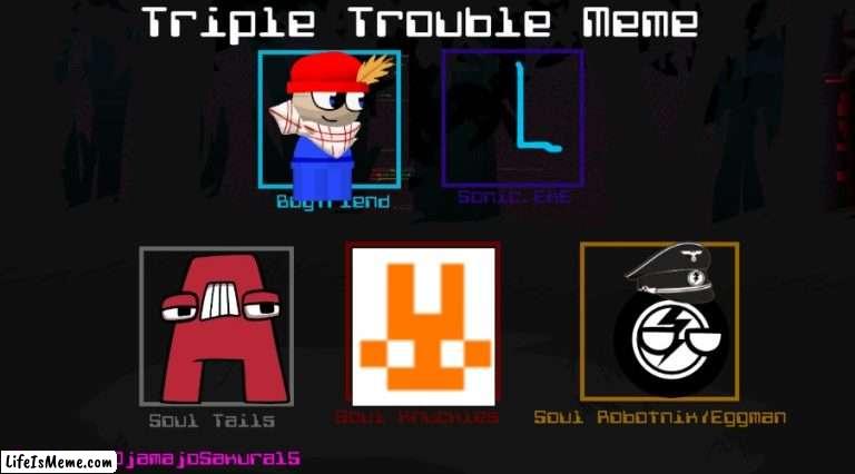 triple threats (this takes place in the same war) | image tagged in fnf triple trouble template,dave and bambi | made w/ Lifeismeme meme maker