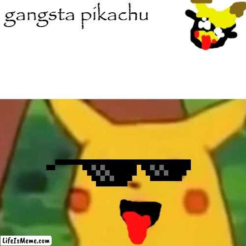 gangsta pikachu | gangsta pikachu | image tagged in gangsta,pikachu | made w/ Lifeismeme meme maker