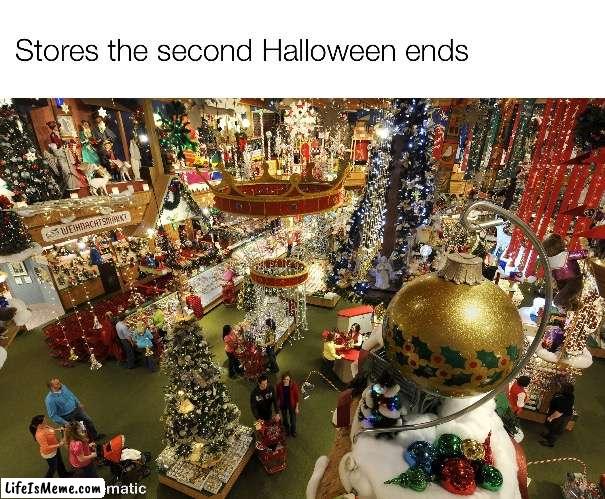 Stores the second Halloween ends | image tagged in christmas,store,christmas decorations | made w/ Lifeismeme meme maker