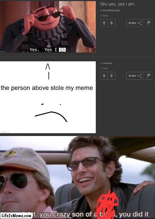 HE DID IT | image tagged in son of a he did it,meme,funny,cursed,msmg | made w/ Lifeismeme meme maker