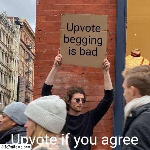 This is a joke btw. I'm not an upvote beggar. | Upvote begging is bad; Upvote if you agree | image tagged in memes,guy holding cardboard sign,upvote begging,upvote if you agree | made w/ Lifeismeme meme maker