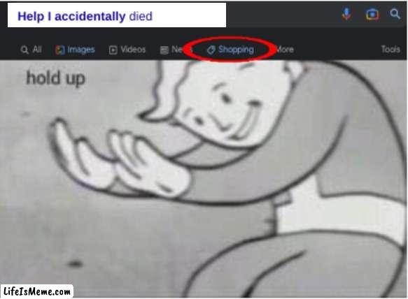 anyone else | image tagged in death,hold up | made w/ Lifeismeme meme maker