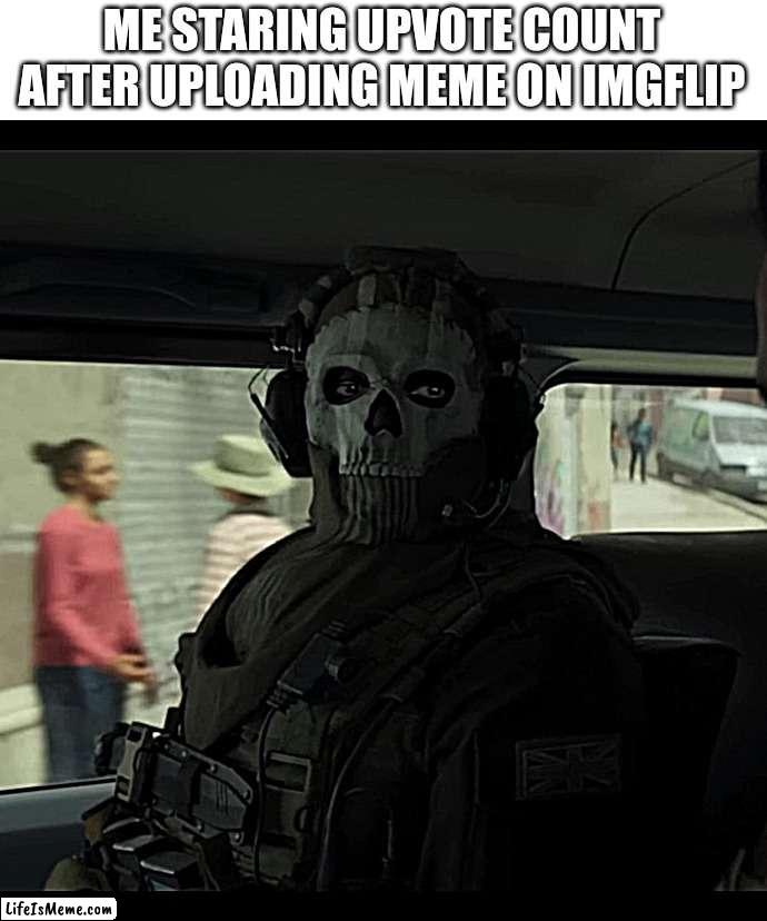 *Staring menacingly* | ME STARING UPVOTE COUNT AFTER UPLOADING MEME ON IMGFLIP | image tagged in memes,imgflip | made w/ Lifeismeme meme maker