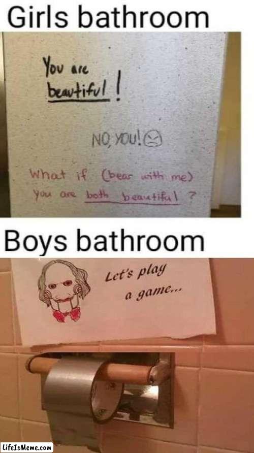 This is why the Girls Bathroom is always better than the Boys Bathroom. | image tagged in lets play a game,boys vs girls,girls vs boys,saw,jigsaw,duct tape | made w/ Lifeismeme meme maker
