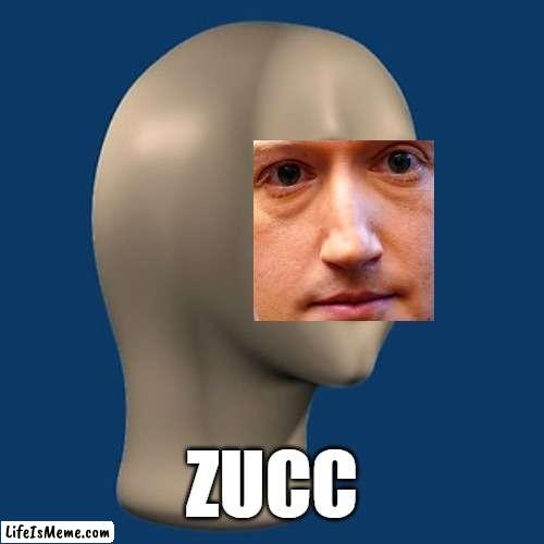 ZUCC | ZUCC | image tagged in memes,funny,succ,mark zuckerberg,zuckerberg,shitpost | made w/ Lifeismeme meme maker