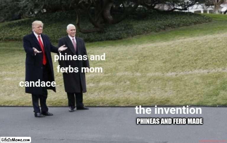 i wonder if this was already made | PHINEAS AND FERB MADE | image tagged in phineas and ferb,donald trump,memes | made w/ Lifeismeme meme maker