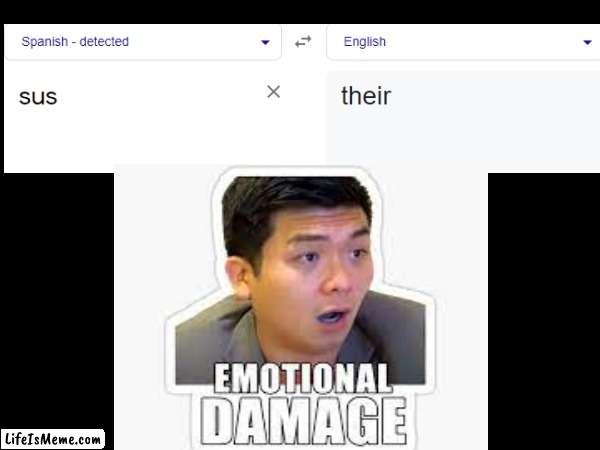 Wait... what | image tagged in emotional damage,sus,why | made w/ Lifeismeme meme maker
