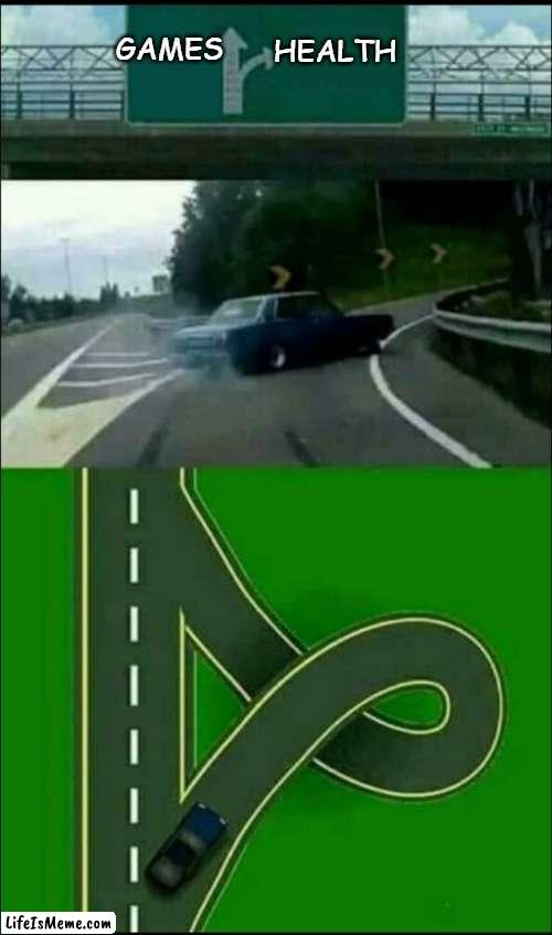 rvhjovvkp,vmnl rhjmooeprgkv, | HEALTH; GAMES | image tagged in left exit 12 off ramp | made w/ Lifeismeme meme maker