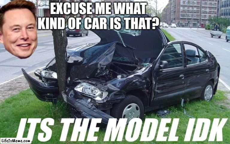 Car Crash | EXCUSE ME WHAT KIND OF CAR IS THAT? ITS THE MODEL IDK | image tagged in car crash | made w/ Lifeismeme meme maker