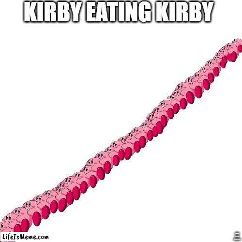 Kirby eating a Kirby that is eating a Kirby | KIRBY EATING KIRBY; ORIGINAL MEME BY BIKERCAPITALIST | image tagged in memes,blank transparent square,kirby | made w/ Lifeismeme meme maker