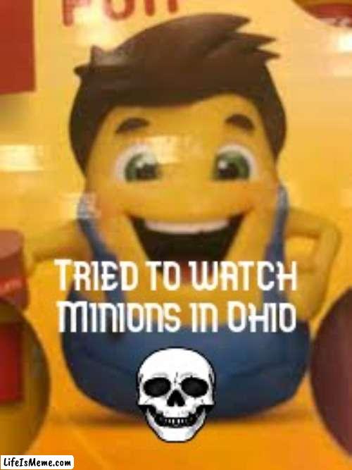 1 more ohio meme and I am done( SO Sad) | image tagged in ohio,memes,funny,fun,minions,onlyinohio | made w/ Lifeismeme meme maker