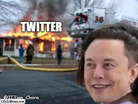 Elon Musk and Twitter | TWITTER; @IITian_Chora | image tagged in twitter,elon musk,elon musk blank tweet | made w/ Lifeismeme meme maker