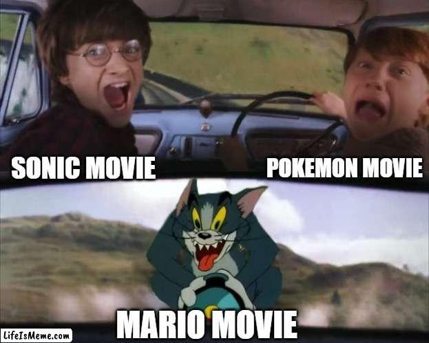 she coming | POKEMON MOVIE; SONIC MOVIE; MARIO MOVIE | image tagged in tom chasing harry and ron weasly,mario,sonic the hedgehog,pokemon | made w/ Lifeismeme meme maker