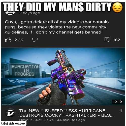 Nahh | THEY DID MY MANS DIRTY😔 | image tagged in youtube | made w/ Lifeismeme meme maker
