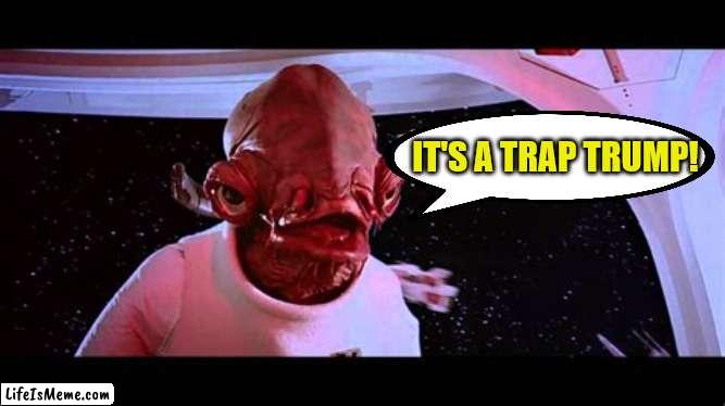 It's a Twitter trap! | IT'S A TRAP TRUMP! | image tagged in donald trump,twitter,elon musk,rubes,suckers | made w/ Lifeismeme meme maker
