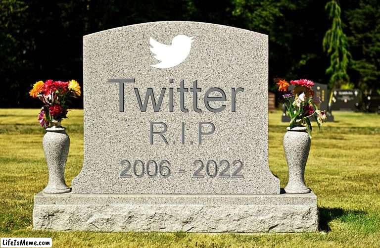 End of an Era ? | image tagged in twitter,gravestone | made w/ Lifeismeme meme maker