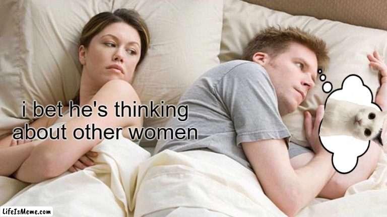 a unfunny meme i made | i bet he's thinking about other women | image tagged in memes,i bet he's thinking about other women | made w/ Lifeismeme meme maker