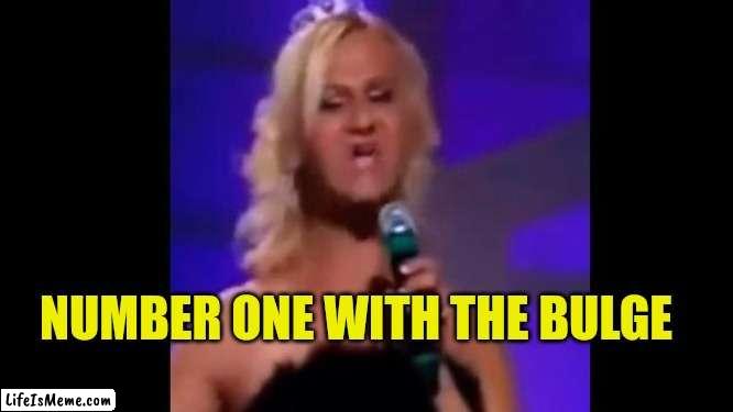 Deaf Mute Trans Woman Wins Singing Contest | NUMBER ONE WITH THE BULGE | image tagged in deaf,mute,singing,wins,stunning and brave,salty | made w/ Lifeismeme meme maker