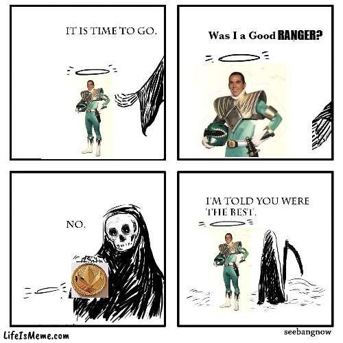 Rest In Power: Jason David Frank | RANGER? | image tagged in was i a good boy,power rangers,tommy,death,rip | made w/ Lifeismeme meme maker