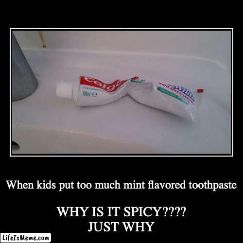 Toothpaste AHHH | image tagged in funny,demotivationals,kids,toothpaste | made w/ Lifeismeme demotivational maker