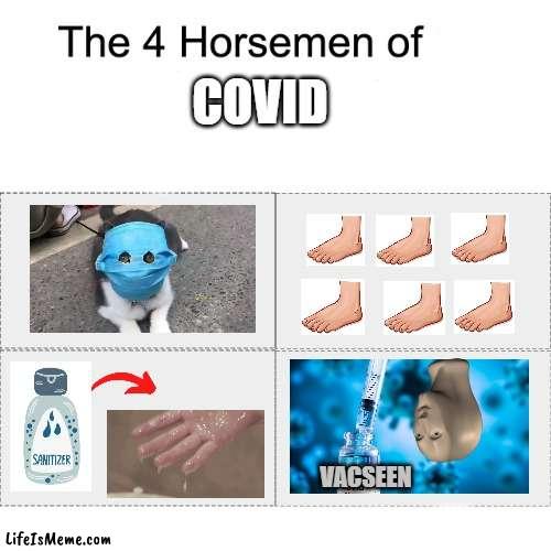 The four horsemen of covid-19 | COVID; VACSEEN | image tagged in four horsemen,covid-19,covid | made w/ Lifeismeme meme maker
