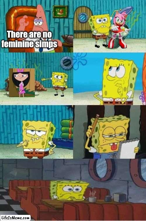 Well fudge, that's all I have | There are no feminine simps | image tagged in spongebob diapers alternate meme,sonic the hedgehog,phineas and ferb | made w/ Lifeismeme meme maker