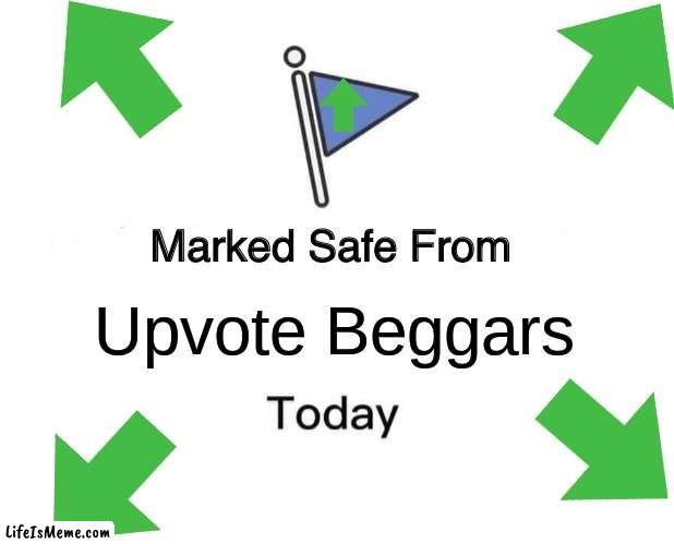 I am not Wrong, Right...... | Upvote Beggars | image tagged in memes,marked safe from | made w/ Lifeismeme meme maker