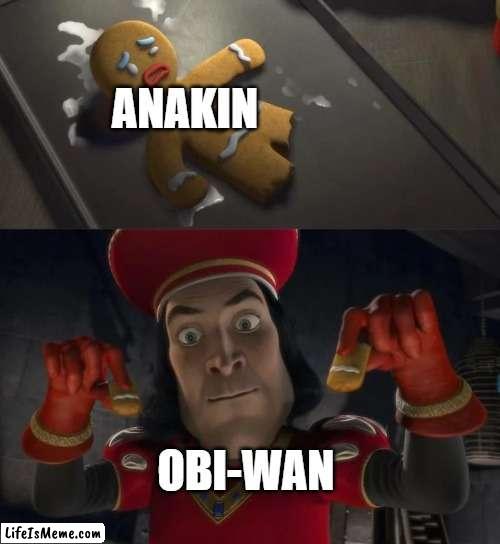 He shouldn't have tried it | ANAKIN; OBI-WAN | image tagged in gingerbread man,star wars,anakin skywalker | made w/ Lifeismeme meme maker
