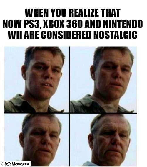 I miss my PS3 | WHEN YOU REALIZE THAT NOW PS3, XBOX 360 AND NINTENDO WII ARE CONSIDERED NOSTALGIC | image tagged in matt damon gets older,playstation,xbox,wii | made w/ Lifeismeme meme maker
