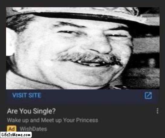 you are single,babe? or Gulag! | image tagged in joseph stalin,stalin smile,gulag,russia,putin,soviet union | made w/ Lifeismeme meme maker