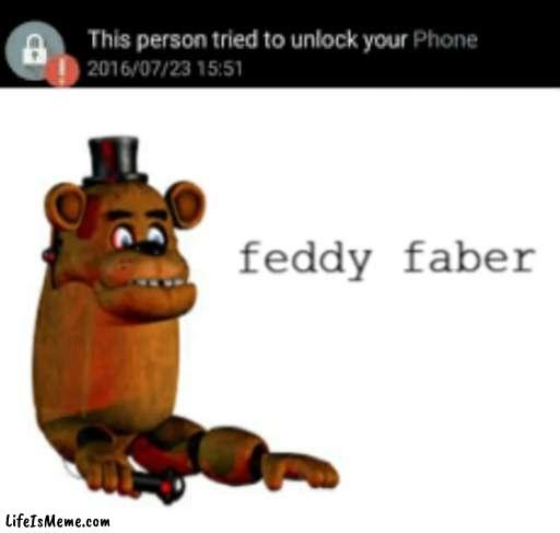 feddy | image tagged in fnaf | made w/ Lifeismeme meme maker