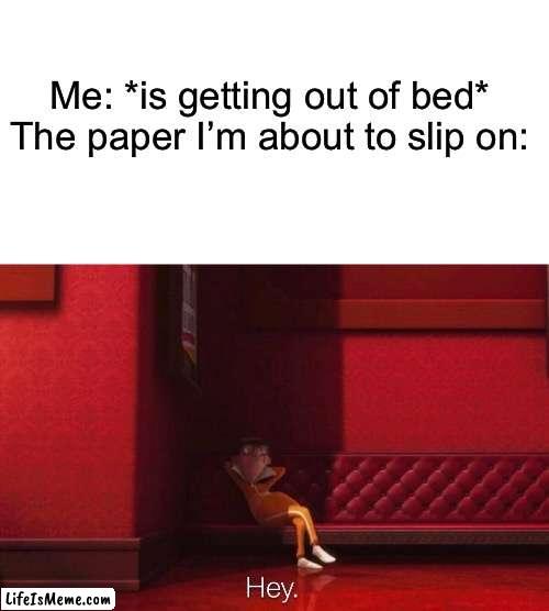 *proceeds to break nose* | Me: *is getting out of bed*
The paper I’m about to slip on: | image tagged in blank white template,vector,relatable,stop reading the tags,i mean it,never gonna give you up | made w/ Lifeismeme meme maker