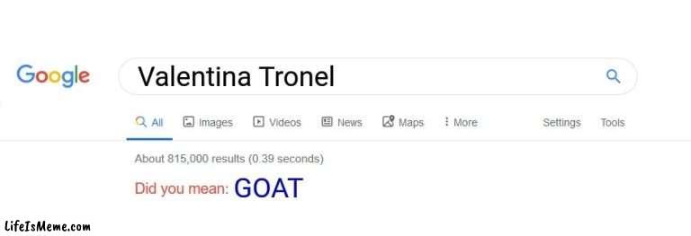 Valentina Tronel=GOAT of all JESC singers | Valentina Tronel; GOAT | image tagged in did you mean,memes,forza valentina tronel,goat,eurovision,junior | made w/ Lifeismeme meme maker