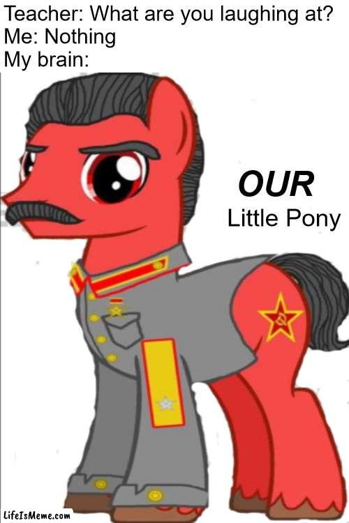 "all dreams have a meaning" my dreams: | Teacher: What are you laughing at? 
Me: Nothing
My brain:; OUR; Little Pony | image tagged in memes,teacher what are you laughing at | made w/ Lifeismeme meme maker