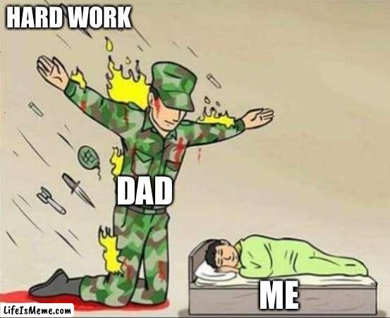 Image Title. | HARD WORK; DAD; ME | image tagged in soldier protecting sleeping child | made w/ Lifeismeme meme maker