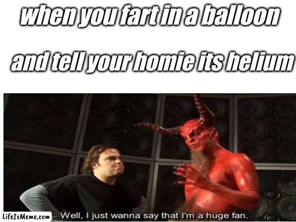 very evil man | when you fart in a balloon; and tell your homie its helium | image tagged in fart | made w/ Lifeismeme meme maker