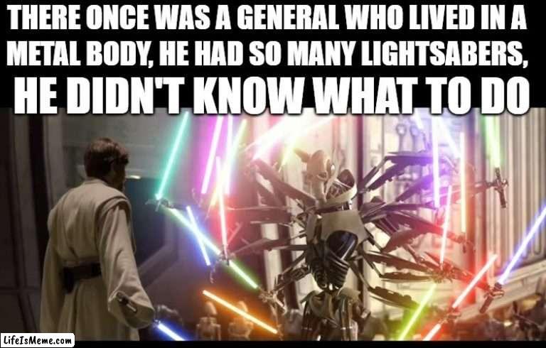 General Grevious with too many lightsabers | image tagged in star wars,general grievous,lightsaber | made w/ Lifeismeme meme maker