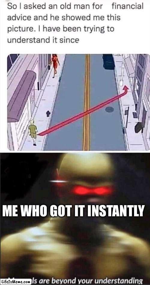 S m r t | ME WHO GOT IT INSTANTLY | image tagged in i am so smart,money | made w/ Lifeismeme meme maker