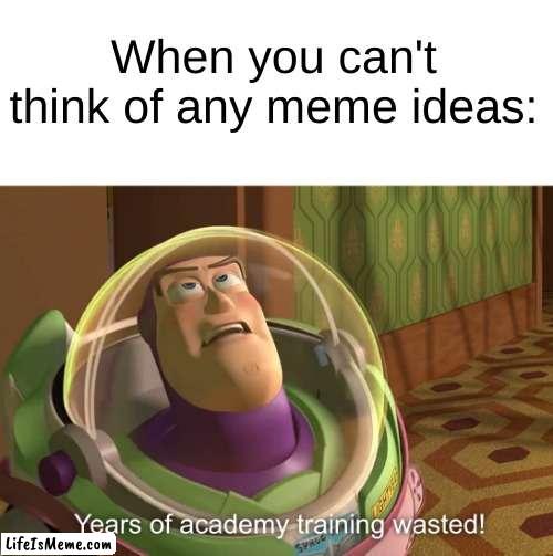 *Rips Meme Diploma* | When you can't think of any meme ideas: | image tagged in memes,oh wow are you actually reading these tags,barney will eat all of your delectable biscuits | made w/ Lifeismeme meme maker