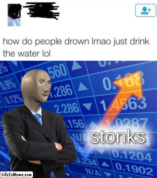 It's 2022 people drowning's canceled | image tagged in stonks | made w/ Lifeismeme meme maker